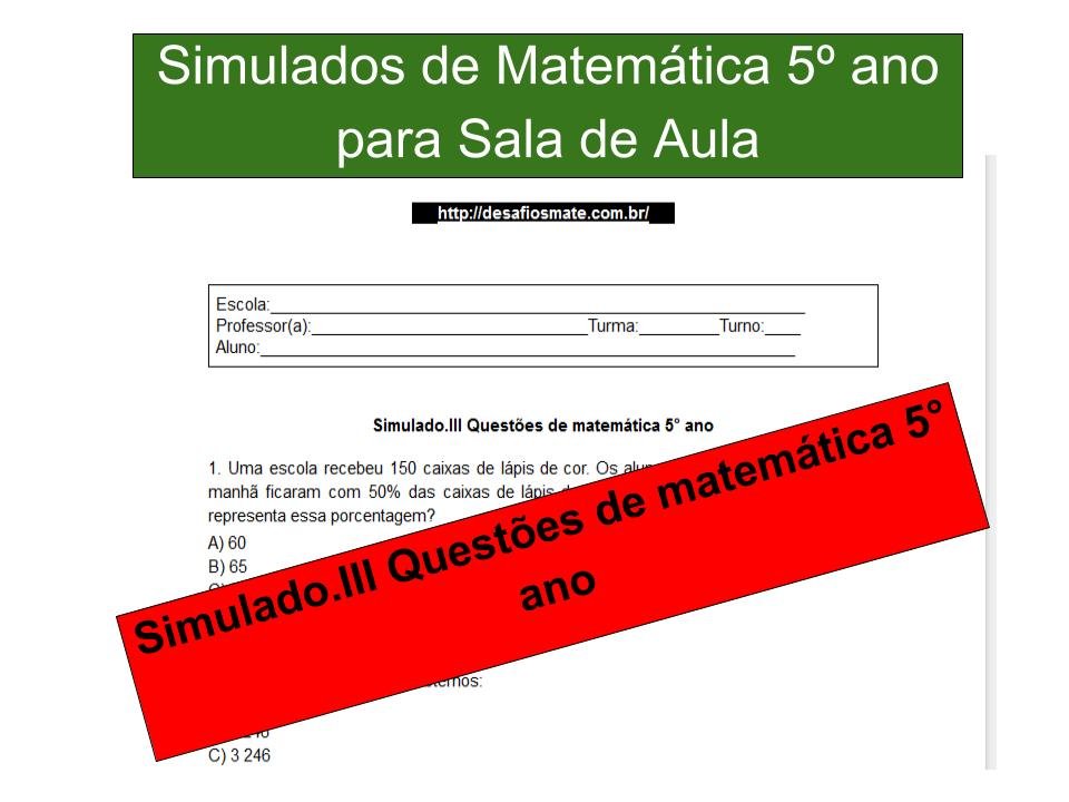 Simulado.III Questões de matemática 5° ano